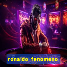 ronaldo fenomeno primeiro time